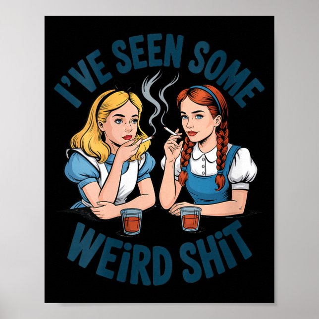 Womens I’ve Seen Some Weird Funny Sarcastic Quote  Poster (Vorne)