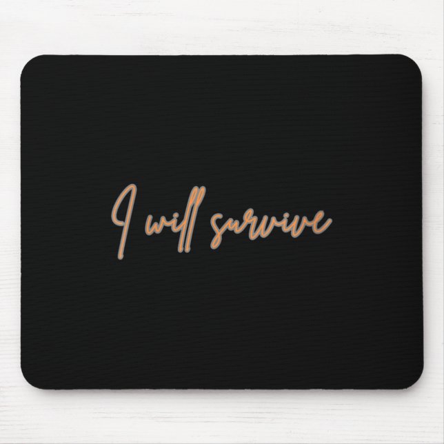 Womens I Will Survive - Fun Motivational &amp; Ico Mousepad (Vorne)
