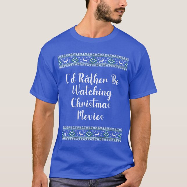 Womens Id Rather Be Watching Christmas Movies Chri T-Shirt (Vorderseite)