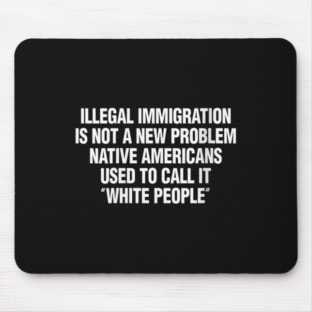 Womens Illegal Immigration Not A New Problem Nativ Mousepad (Vorne)