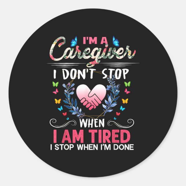 Womens I'm A Caregiver I Don't Stop When I Am Tire Runder Aufkleber (Vorderseite)