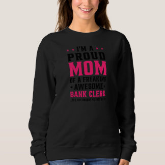 Womens I'm A Proud Mom Of A Freaking Awesome Bank Sweatshirt