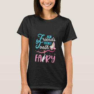 Womens I'm Friends With The Tooth Fairy Pediatric T-Shirt