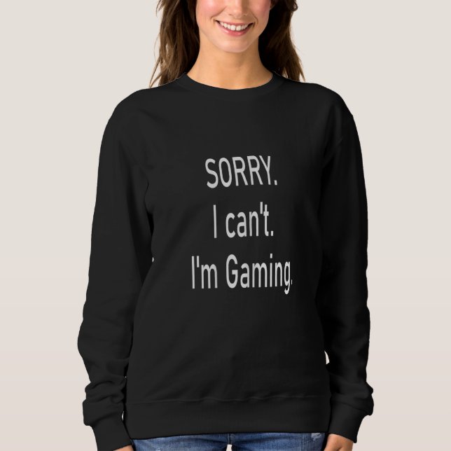 Womens I'm Gaming Video Games Funny Gamer for Men Sweatshirt (Vorderseite)