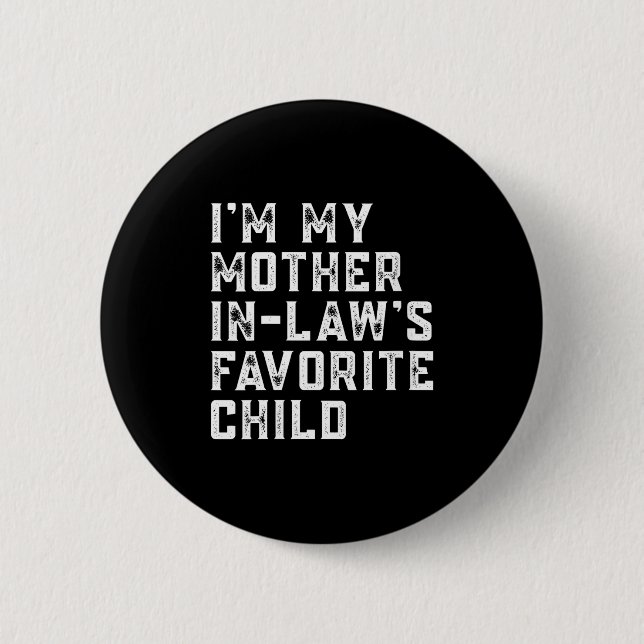 Womens I'm My Mother In Law's Favorite Child Funny Button (Vorderseite)