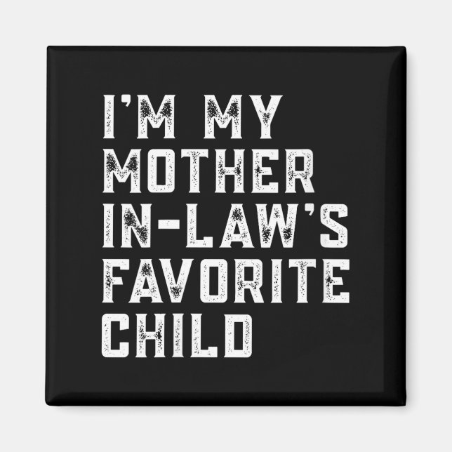 Womens I'm My Mother In Law's Favorite Child Funny Magnet (Vorne)
