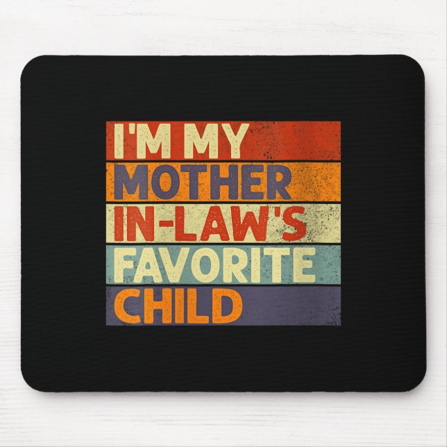 Womens I'm My Mother In Law's Favorite Child Funny Mousepad (Vorne)