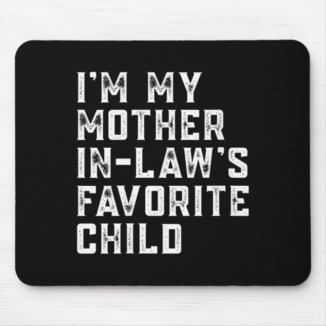 Womens I'm My Mother In Law's Favorite Child Funny Mousepad (Vorne)