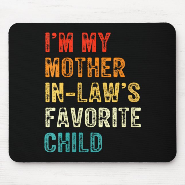 Womens I'm My Mother In Law's Favorite Child Funny Mousepad (Vorne)