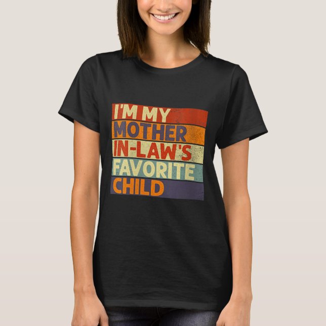 Womens I'm My Mother In Law's Favorite Child Funny T-Shirt (Vorderseite)