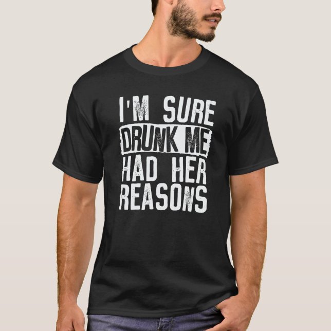 Womens I'm Sure Drunk Me Had Her Reasons  Drinking T-Shirt (Vorderseite)