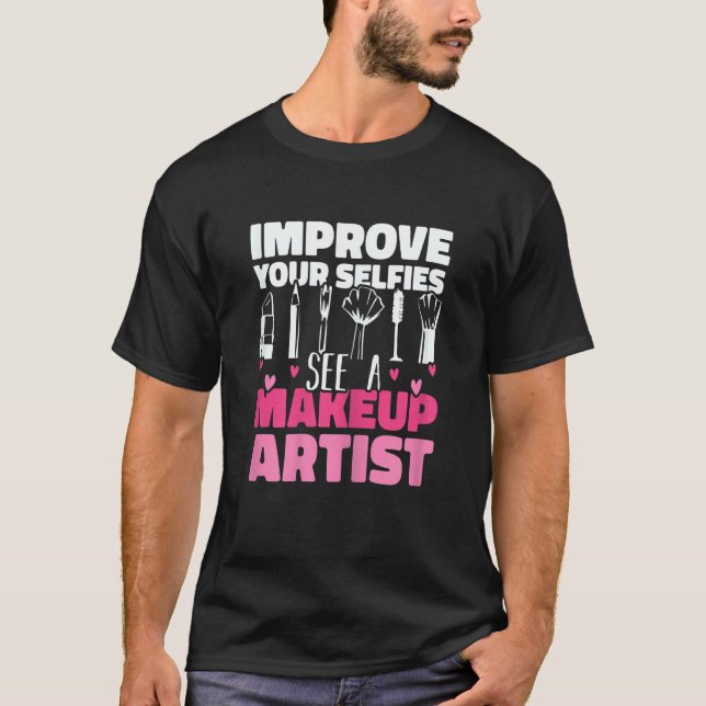 Womens Improve Your Beauty See A Makeup Artist Mak T-Shirt (Vorderseite)