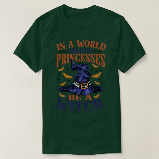 Womens In A World Full Of Princesses Be A Witch  T-Shirt (Design vorne)