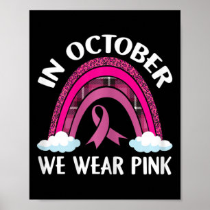 Womens In October We Wear Pink Rainbow Breast Canc Poster