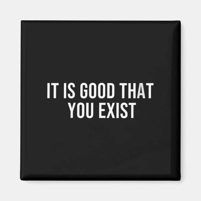 Womens It Is Good That You Exist V-neck  Magnet (Vorne)