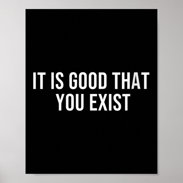 Womens It Is Good That You Exist V-neck  Poster (Vorne)