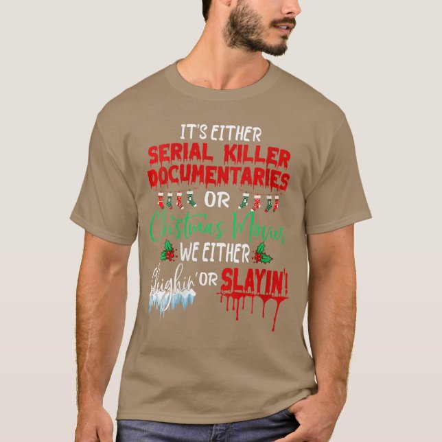 Womens Its either serial killer documentaries or C T-Shirt (Vorderseite)