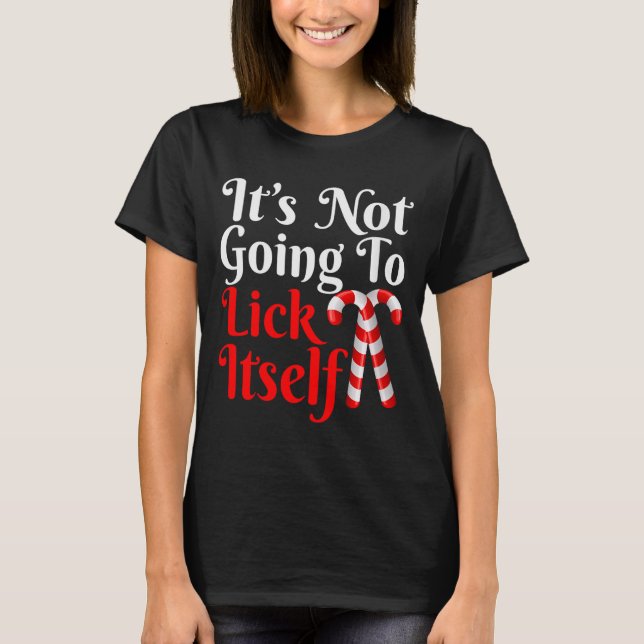 Womens It's Going To Lick Itself Funny Candy Cane  T-Shirt (Vorderseite)