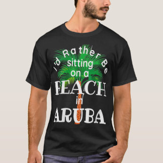 Womens Iu2019d sind eher am Strand von Aruba Aruba T-Shirt
