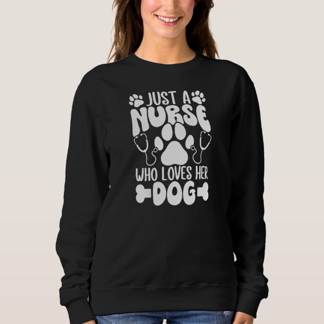 Womens Just A Nurse Who Loves Her Dog Women RN Pra Sweatshirt (Vorderseite)