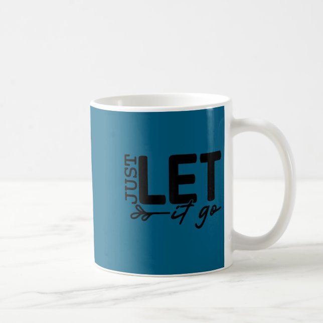 Womens Just Let It Go Sitive Quote Insrational Mot Kaffeetasse (Rechts)
