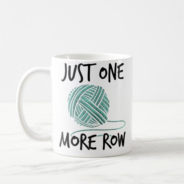 Womens Just One More Row Knitting Wool Crocheting Kaffeetasse (Links)