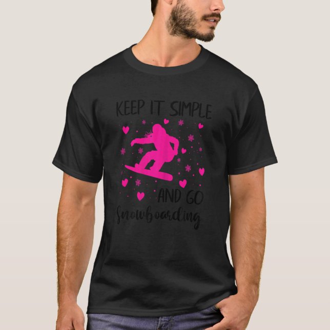 Womens Keep It Simple And Go Snowboarding  Snowboa T-Shirt (Vorderseite)
