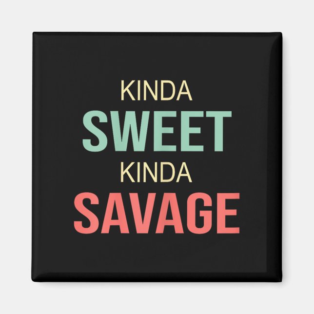 Womens Kinda Sweet Kinda Savage - Motivational Slo Magnet (Vorne)
