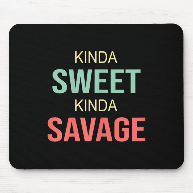 Womens Kinda Sweet Kinda Savage - Motivational Slo Mousepad (Vorne)