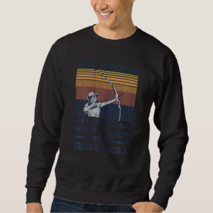 Womens knurren Schuss für einen Bow-Jäger Sweatshirt