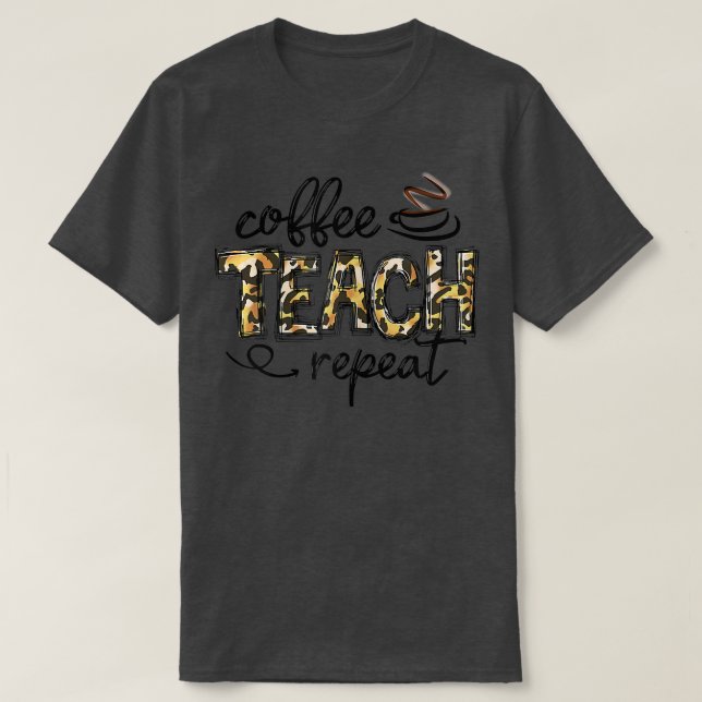 Womens Leopard Coffee Teach Repeat Funny Teacher H T-Shirt (Design vorne)