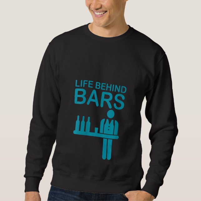 Womens Life Behind Bars Funny Barkeeper Bartending Sweatshirt (Vorderseite)