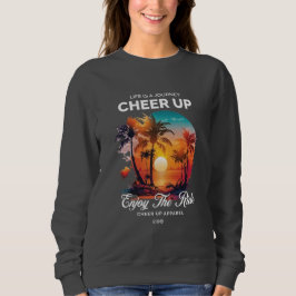 WOMEN'S LIFE'S JOURNEY CHEER UP SWEATSHIRT 