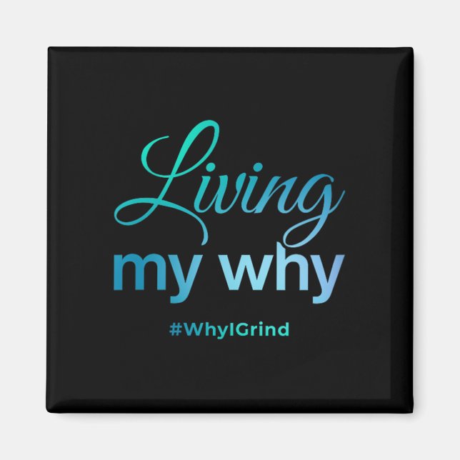 Womens Living My Why - Why I Grind - Insrational M Magnet (Vorne)