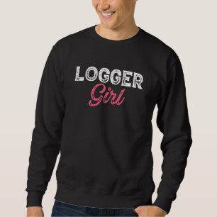 Womens Logger Girl Logging Chainsaw Arborist Sweatshirt