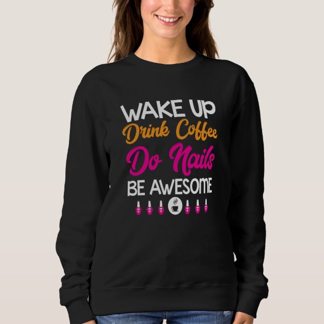 Womens Manicure Drink Coffee Do Nails Nail Technic Sweatshirt (Vorderseite)