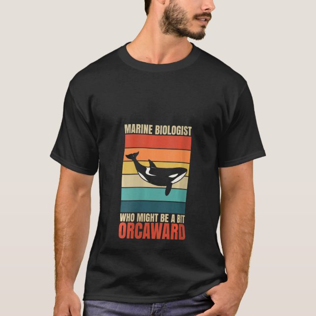 Womens Marine Biologist Might Be Orcaward Orca Oce T-Shirt (Vorderseite)