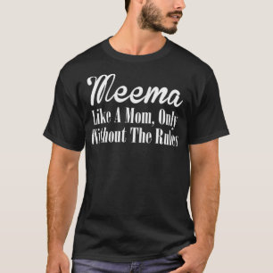 Womens Meema T Gift Like A Mom Only Without The R T-Shirt