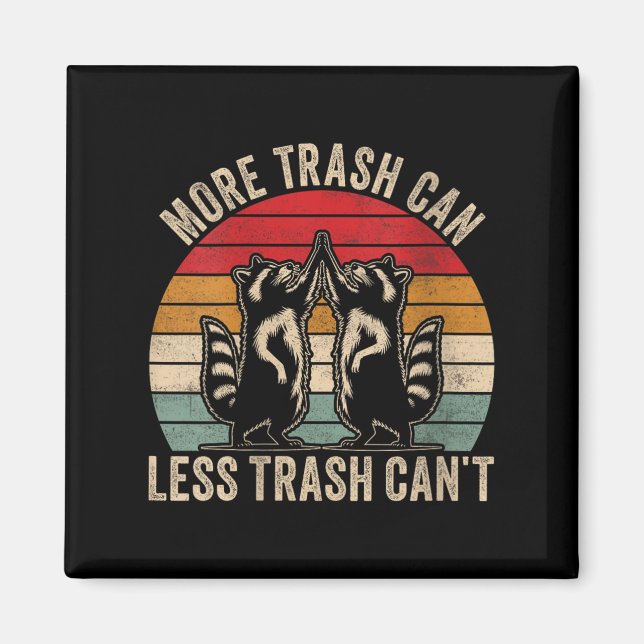 Womens More Trash Can Less Trash Can't, Funny Retr Magnet (Vorne)