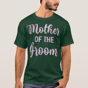 Womens Mother Of The Groom Wedding Day Groom Showe T-Shirt