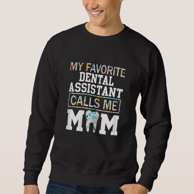 Womens My Favorite Dental Assistant Calls Me Mom M Sweatshirt (Vorderseite)