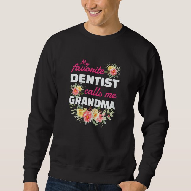 Womens My Favorite Dentist Calls Me Grandma Grandc Sweatshirt (Vorderseite)
