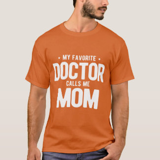 Womens My Favorite Doctor Calls Me Mom PhD funny T-Shirt