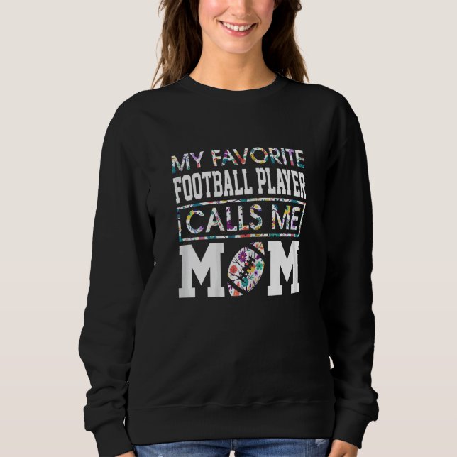 Womens My Favorite Football Player Calls Me Mom Fl Sweatshirt (Vorderseite)