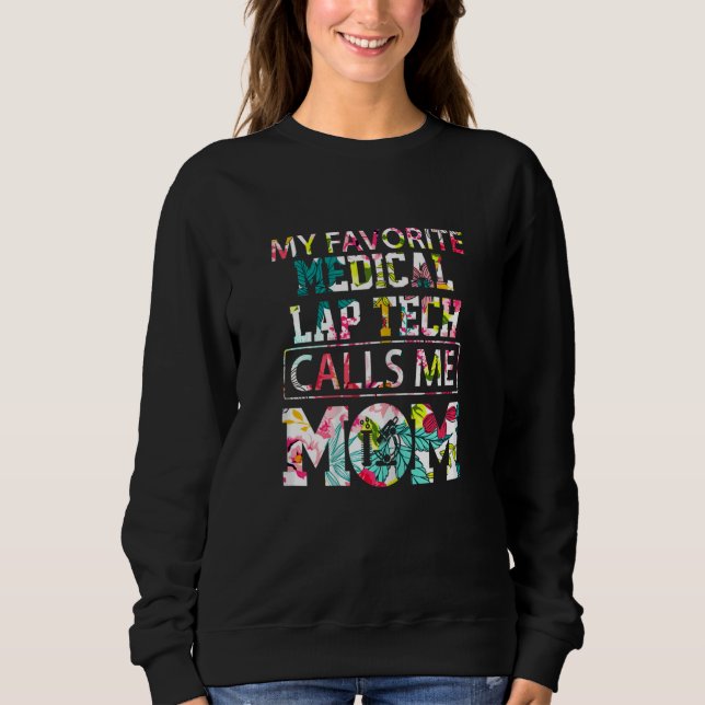 Womens My Favorite Medical Lap Tech Calls Me Mom M Sweatshirt (Vorderseite)