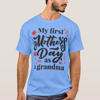 Womens My First Mother's Day As A Grandma Grandmot T-Shirt