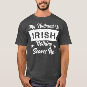 Womens My Husband Is Irish Nothing Scares Me  T-Shirt