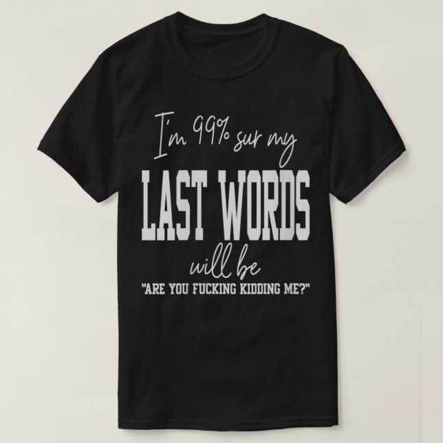 Womens My Last Words Funny Sprichwort Joke Humour  T-Shirt (Design vorne)