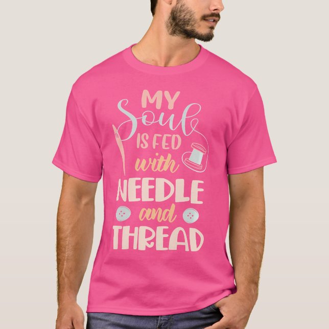 Womens My Soul Is Fed By Needle And Thread Sewing  T-Shirt (Vorderseite)
