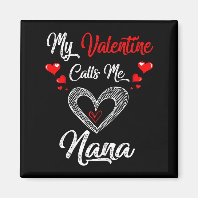 Womens My Valentine Calls Me Nana Shirt Valentines Magnet (Vorne)